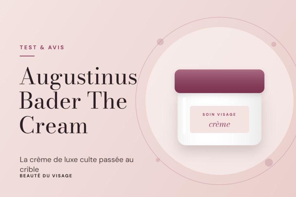 Augustinus Bader The Cream : notre avis sur la crème culte du luxe