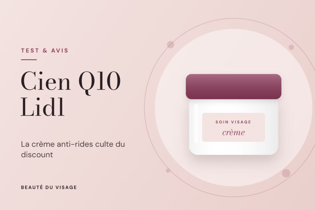 Crème Cien Q10 de Lidl : notre avis et le regard d'un dermatologue sur sa formule