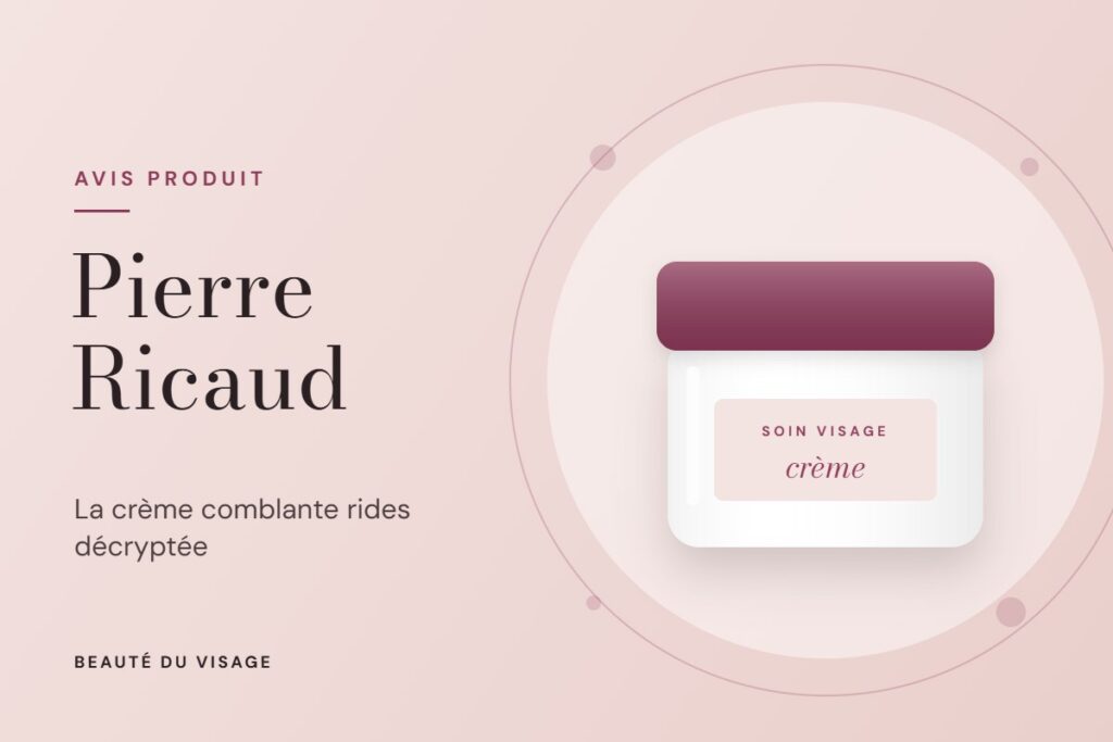 Crème anti-rides Pierre Ricaud : notre avis sur la crème comblante et sa gamme