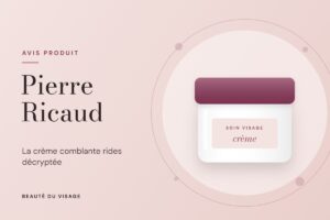 Crème anti-rides Pierre Ricaud : notre avis sur la crème comblante et sa gamme